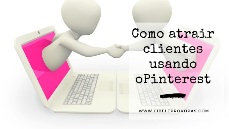 Como atrair clientes usando o Pinterest