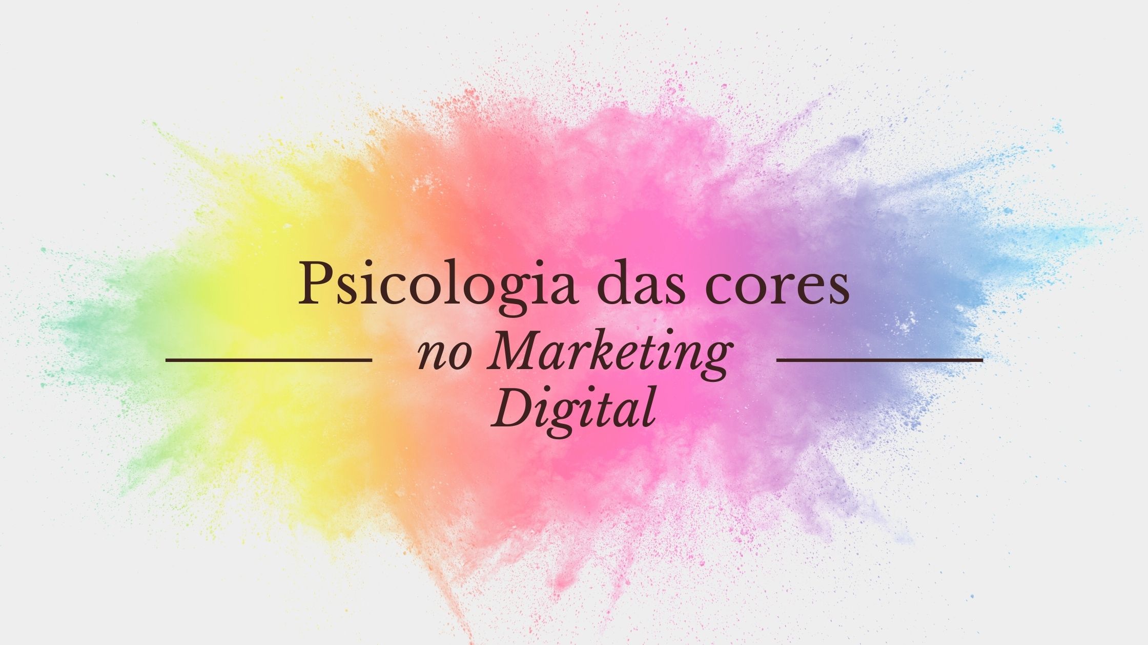 Psicologia das Cores: O Que É e Significado das Cores no Marketing